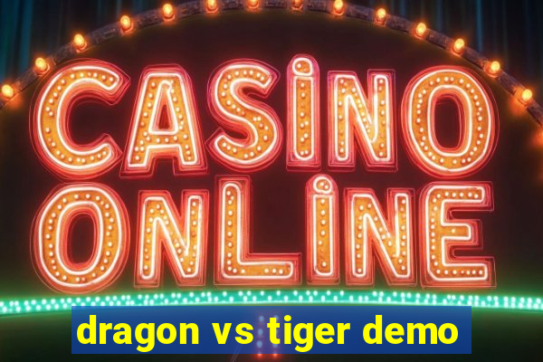 dragon vs tiger demo